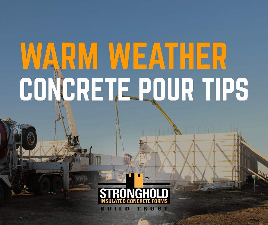 warm weather pour tips Stronghold ICF